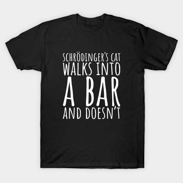 Schrodinger's Cat Walks Into A Bar and Doesn't T-Shirt by RedYolk